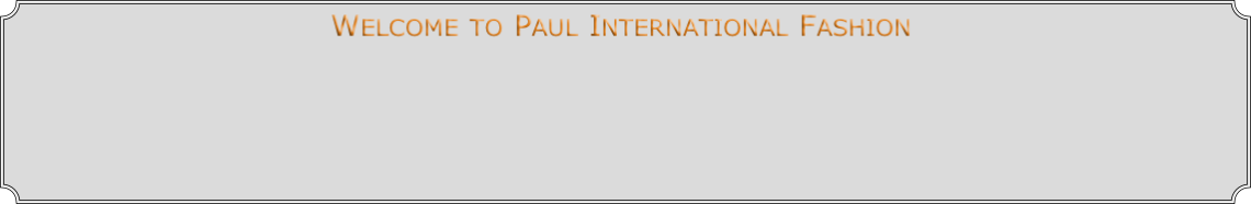 Welcome to Paul International Fashion